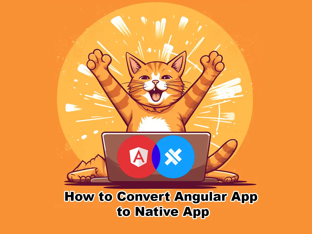 How to Convert Angular App to Native App