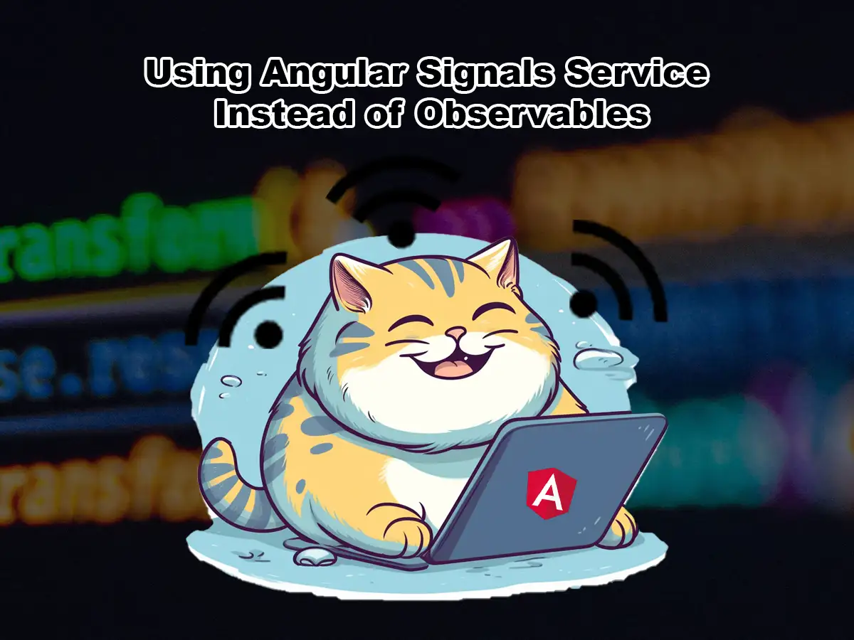 Using Angular Signals Service Instead of Observables