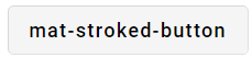 angular material button example mat-stroked-button