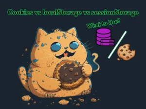 Cookies vs localStorage vs sessionStorage: What to Use