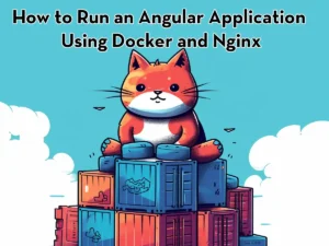 How to Run an Angular Application using Docker and Nginx