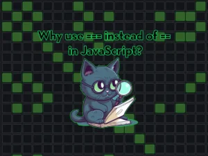 Why use === instead of == in JavaScript?