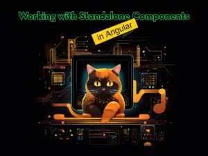 Working with Standalone Components in Angular